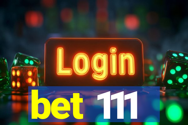 bet 111